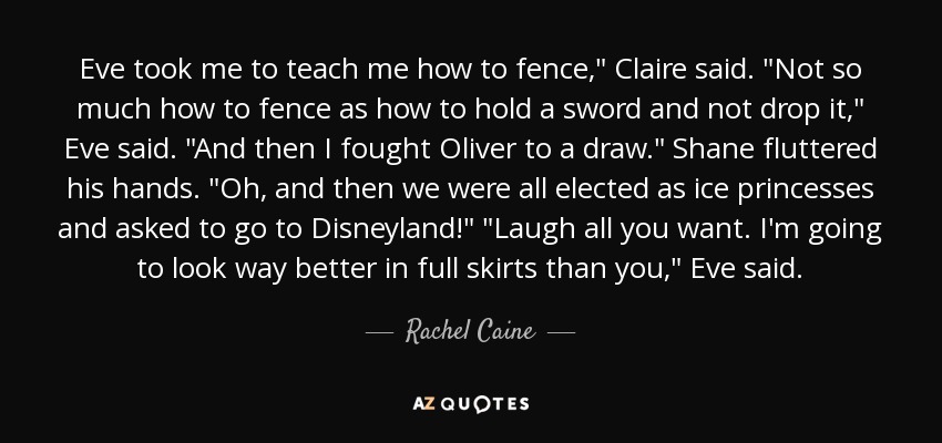 Eve took me to teach me how to fence,