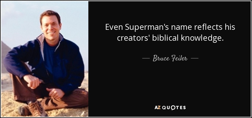 Even Superman's name reflects his creators' biblical knowledge. - Bruce Feiler
