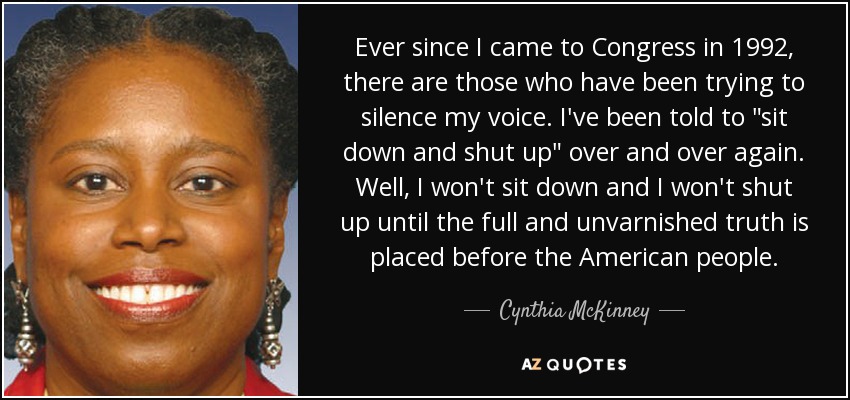 Ever since I came to Congress in 1992, there are those who have been trying to silence my voice. I've been told to 