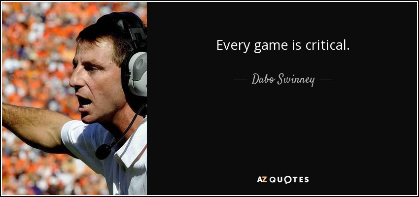 Every game is critical. - Dabo Swinney