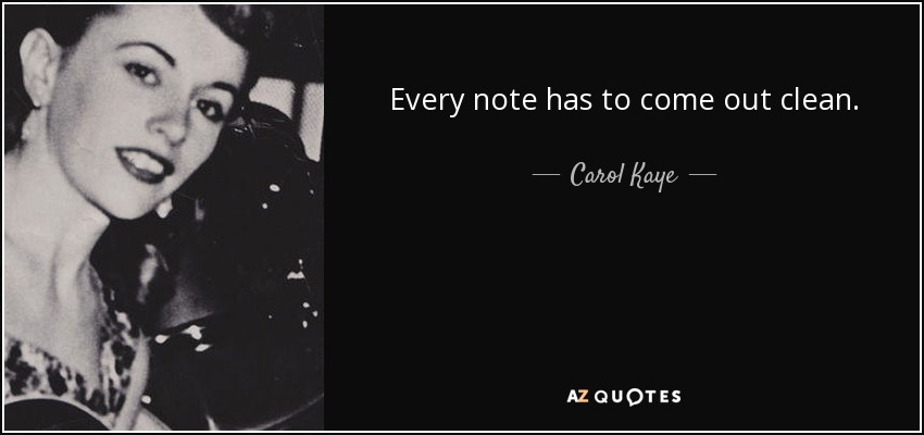 Every note has to come out clean. - Carol Kaye