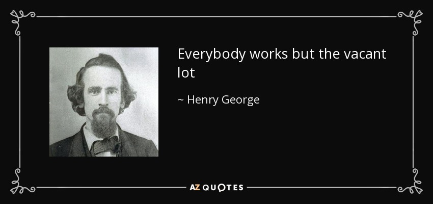 Everybody works but the vacant lot - Henry George