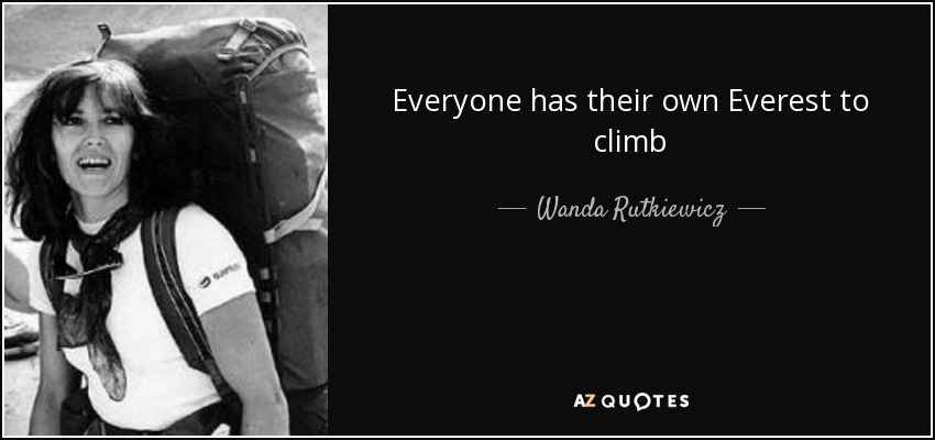 Everyone has their own Everest to climb - Wanda Rutkiewicz