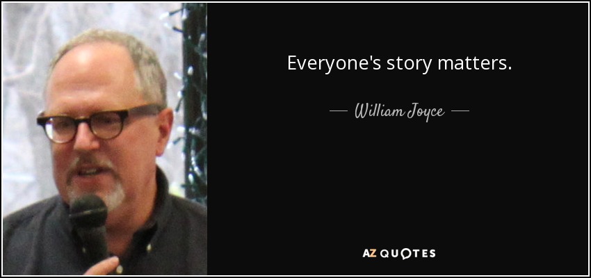 Everyone's story matters. - William Joyce