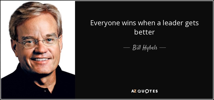 Everyone wins when a leader gets better - Bill Hybels