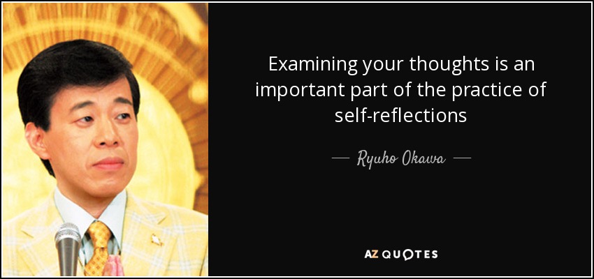 Examining your thoughts is an important part of the practice of self-reflections - Ryuho Okawa