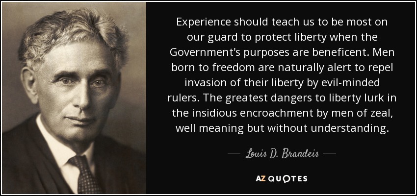 Louis D. Brandeis quote: Experience should teach us to be most on our  guard