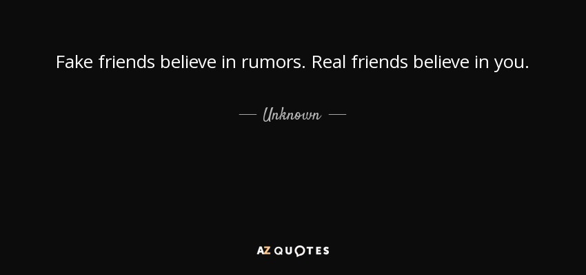 Quote Fake Friends Believe In Rumors Real Friends Believe