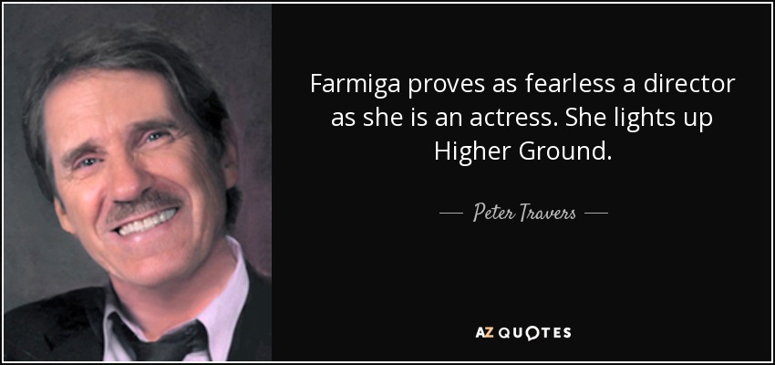 Farmiga proves as fearless a director as she is an actress. She lights up Higher Ground. - Peter Travers