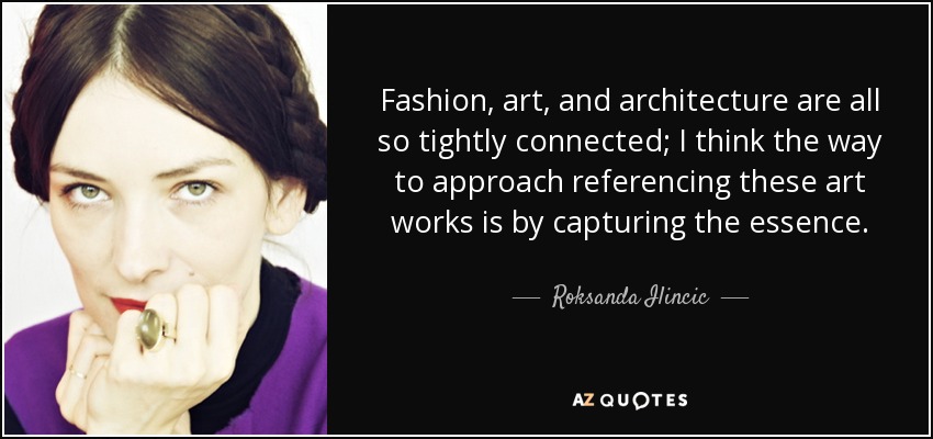 Fashion, art, and architecture are all so tightly connected; I think the way to approach referencing these art works is by capturing the essence. - Roksanda Ilincic