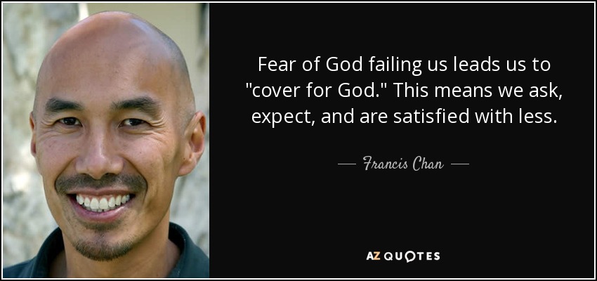 Fear of God failing us leads us to 