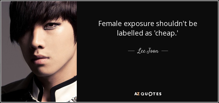 Female exposure shouldn't be labelled as 'cheap.' - Lee Joon