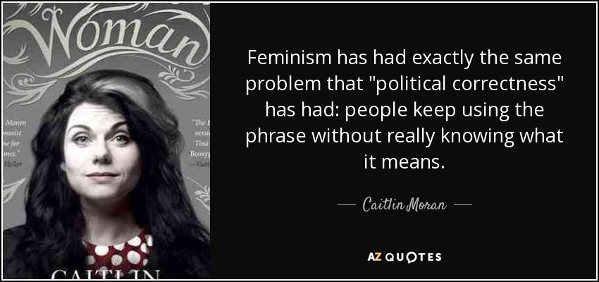 Feminism has had exactly the same problem that 