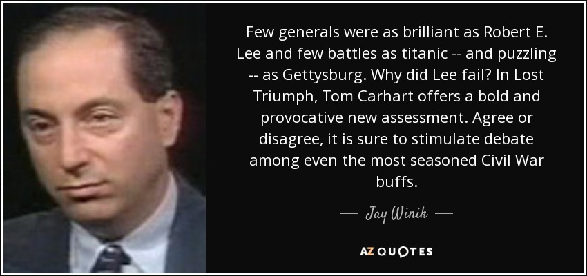 Few generals were as brilliant as Robert E. Lee and few battles as titanic -- and puzzling -- as Gettysburg. Why did Lee fail? In Lost Triumph, Tom Carhart offers a bold and provocative new assessment. Agree or disagree, it is sure to stimulate debate among even the most seasoned Civil War buffs. - Jay Winik