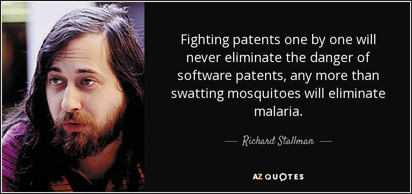 Fighting patents one by one will never eliminate the danger of software patents, any more than swatting mosquitoes will eliminate malaria. - Richard Stallman