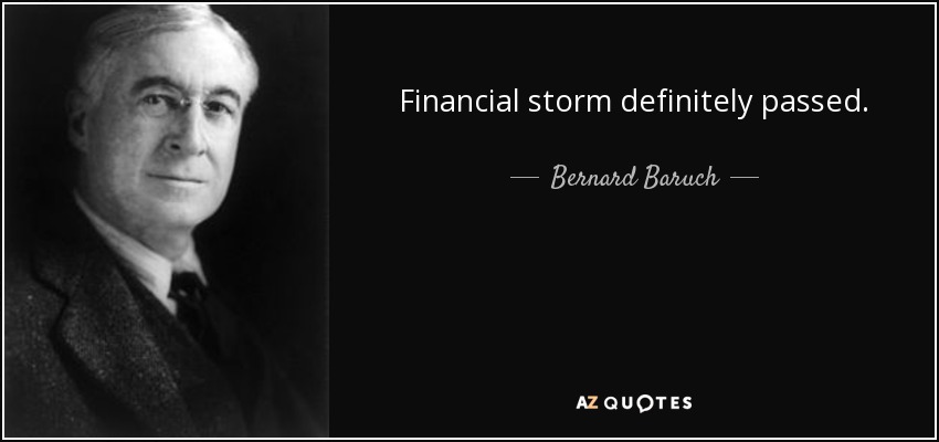 Financial storm definitely passed. - Bernard Baruch