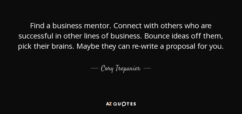 Find a business mentor. Connect with others who are successful in other lines of business. Bounce ideas off them, pick their brains. Maybe they can re-write a proposal for you. - Cory Trepanier
