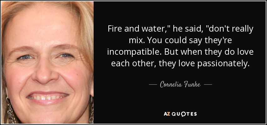 Fire and water,