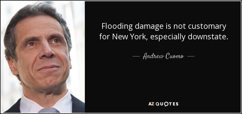 Flooding damage is not customary for New York, especially downstate. - Andrew Cuomo
