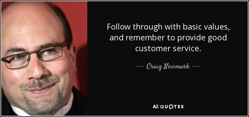 Follow through with basic values, and remember to provide good customer service. - Craig Newmark