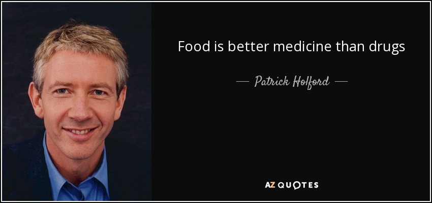 Food is better medicine than drugs - Patrick Holford