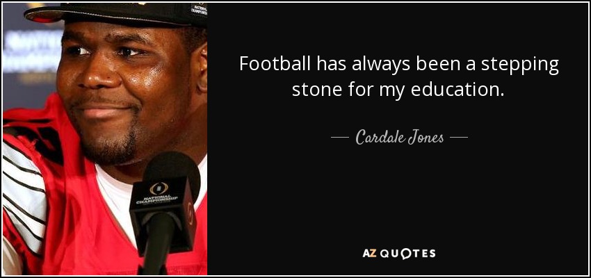 Football has always been a stepping stone for my education. - Cardale Jones