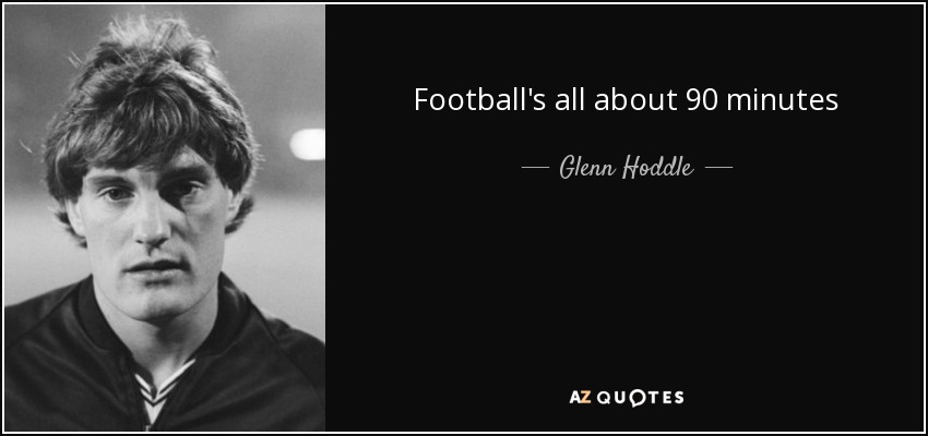 Football's all about 90 minutes - Glenn Hoddle