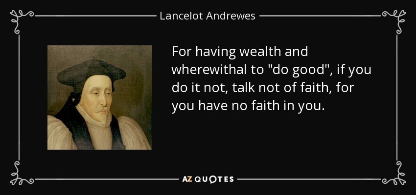 For having wealth and wherewithal to 