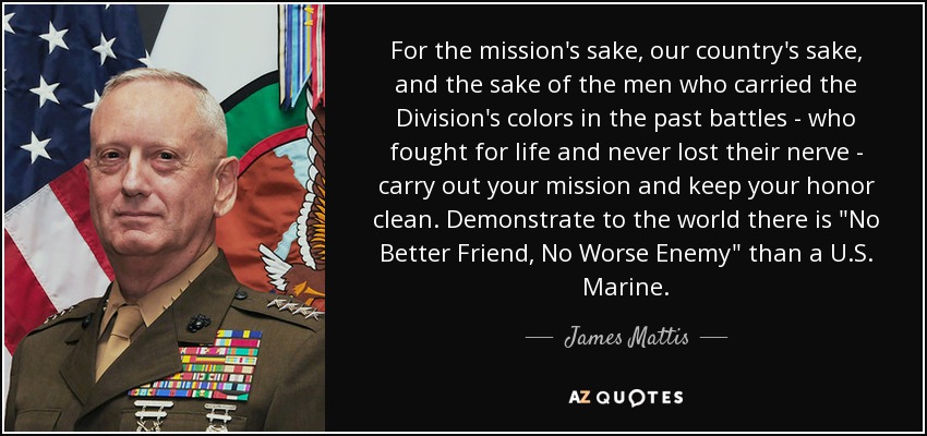 For the mission's sake, our country's sake, and the sake of the men who carried the Division's colors in the past battles - who fought for life and never lost their nerve - carry out your mission and keep your honor clean. Demonstrate to the world there is 