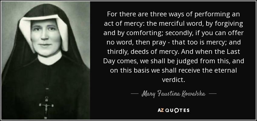 Mary Faustina Kowalska quote: For there are three ways of performing an