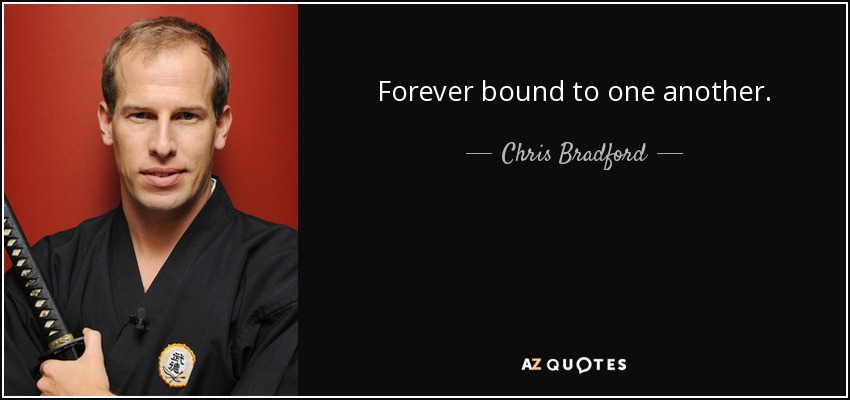 Forever bound to one another. - Chris Bradford