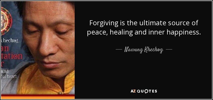 Forgiving is the ultimate source of peace, healing and inner happiness. - Nawang Khechog