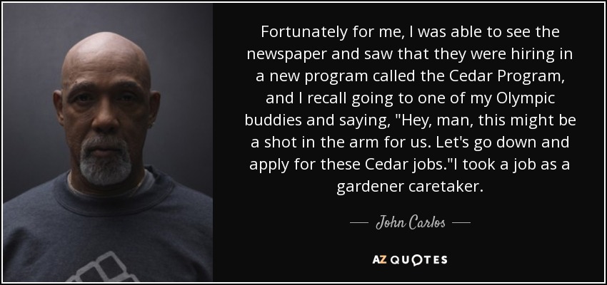 Fortunately for me, I was able to see the newspaper and saw that they were hiring in a new program called the Cedar Program, and I recall going to one of my Olympic buddies and saying, 