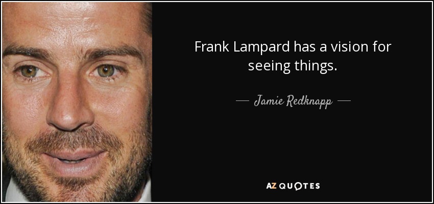 Frank Lampard has a vision for seeing things. - Jamie Redknapp