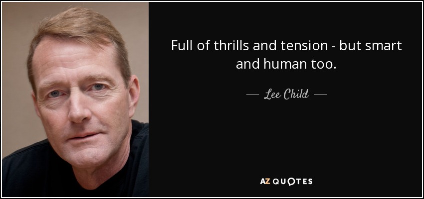 Full of thrills and tension - but smart and human too. - Lee Child