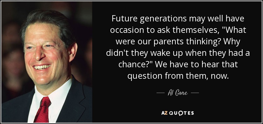 Future generations may well have occasion to ask themselves, 