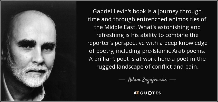 Gabriel Levin's book is a journey through time and through entrenched animosities of the Middle East. What's astonishing and refreshing is his ability to combine the reporter's perspective with a deep knowledge of poetry, including pre-Islamic Arab poems. A brilliant poet is at work here-a poet in the rugged landscape of conflict and pain. - Adam Zagajewski