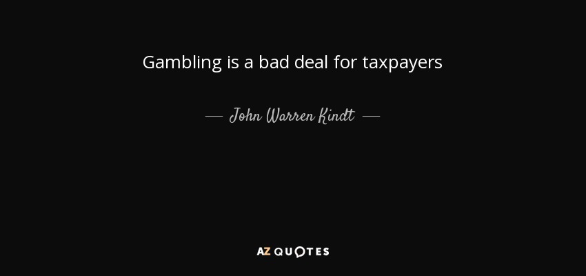 Gambling is a bad deal for taxpayers - John Warren Kindt