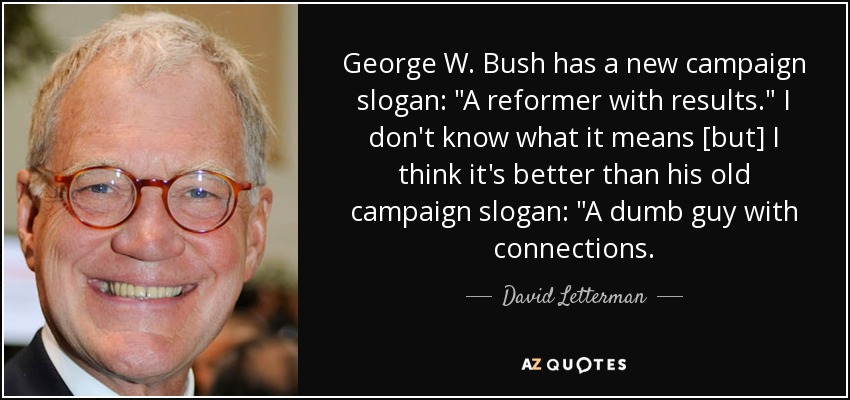 George W. Bush has a new campaign slogan: 