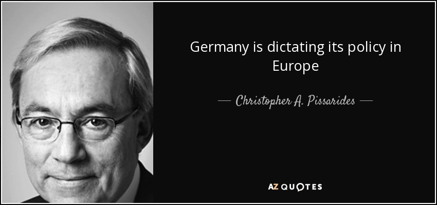 Germany is dictating its policy in Europe - Christopher A. Pissarides