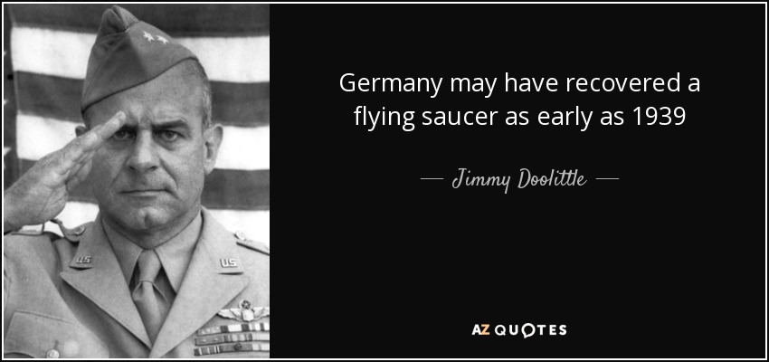 Germany may have recovered a flying saucer as early as 1939 - Jimmy Doolittle