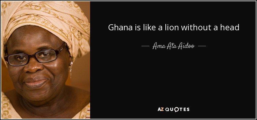 Ghana is like a lion without a head - Ama Ata Aidoo