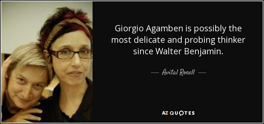 Giorgio Agamben is possibly the most delicate and probing thinker since Walter Benjamin. - Avital Ronell