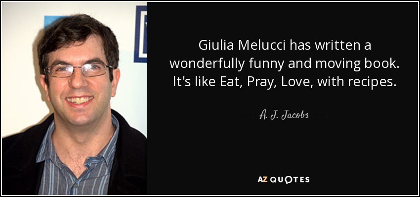 Giulia Melucci has written a wonderfully funny and moving book. It's like Eat, Pray, Love, with recipes. - A. J. Jacobs