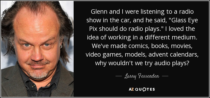 Glenn and I were listening to a radio show in the car, and he said, 