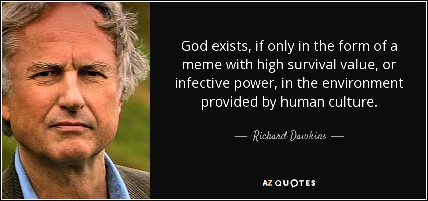 Richard Dawkins quote: God exists, if only in the form of a meme...