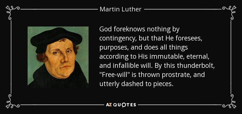 God foreknows nothing by contingency, but that He foresees, purposes, and does all things according to His immutable, eternal, and infallible will. By this thunderbolt, 