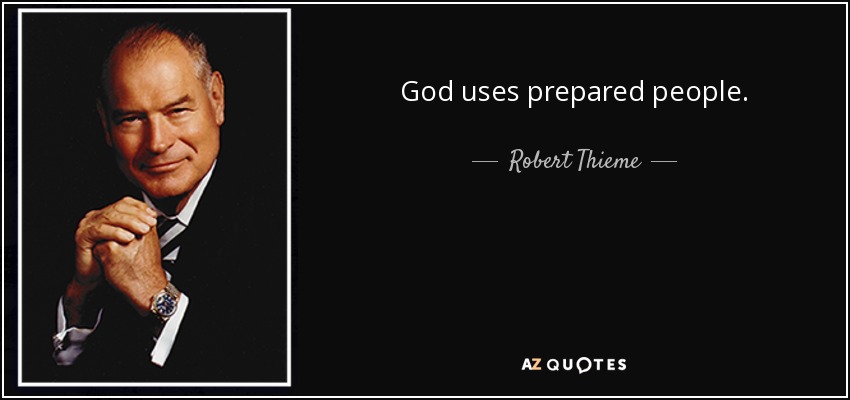 God uses prepared people. - Robert Thieme