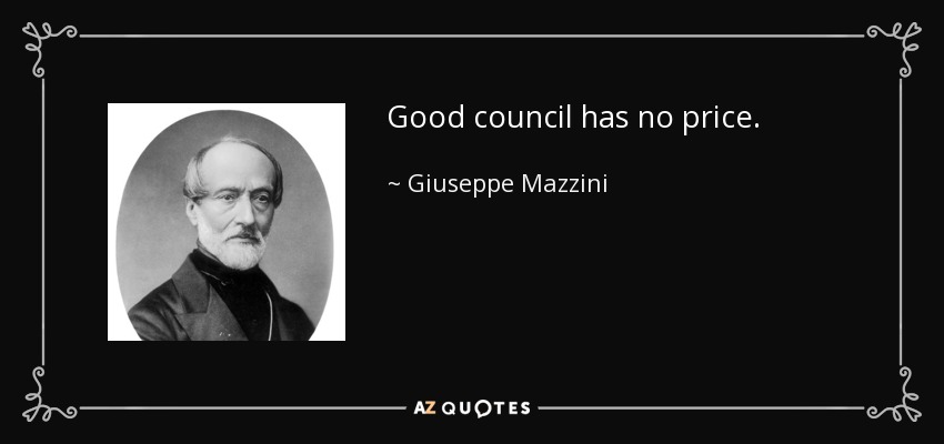 Good council has no price. - Giuseppe Mazzini