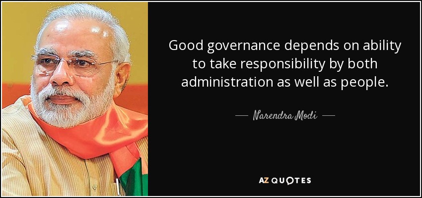 Good governance depends on ability to take responsibility by both administration as well as people. - Narendra Modi